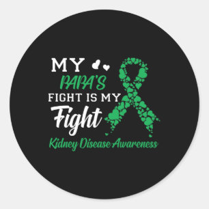 My Papa's Fight Is My Fight Kidney Disease Awarene Classic Round Sticker