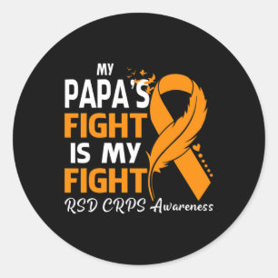 My Papa's Fight Is My Fight Rsd Crps Awareness Fea Classic Round Sticker