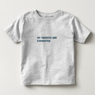 My Parents Are Exhausted Toddler T-Shirt