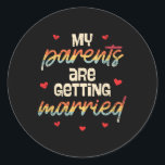 My Parents Are Getting Married Wedding Engagement  Classic Round Sticker<br><div class="desc">My Parents Are Getting Married Wedding Engagement Engaged</div>