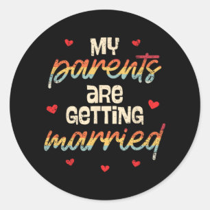 My Parents Are Getting Married Wedding Engagement  Classic Round Sticker