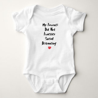 My Parents Did Not Practice Social Distancing Baby Bodysuit