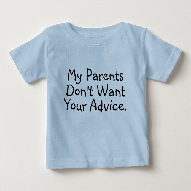 My Parents Don't Want Your Advice - Infant Shirt (Front)