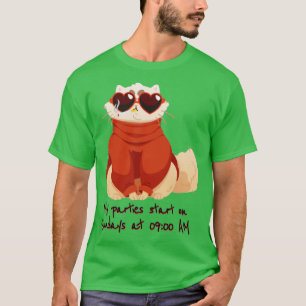 My parties start on Sundays at 0900 AM Catsondrugs T-Shirt