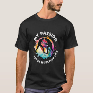 My Passion My Catch Wrestling Sport Boxing Catch W T-Shirt
