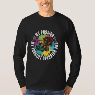 My Passion My Forklift Warehouse Worker Forklift O T-Shirt