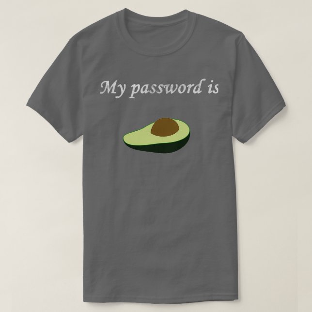 My password is avocado T-Shirt (Design Front)