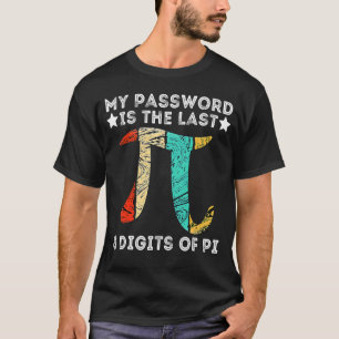 My Password Is Last Digits Of Pi Happy Pi Day Math T-Shirt