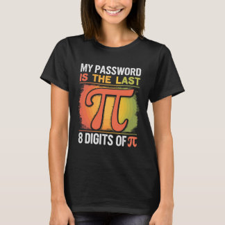 My Password is Pi Funny Math Nerd for Teachers T-Shirt