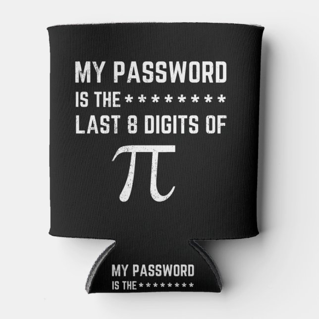 My Password Is The Last 8 Digits Of Pi Can Cooler (Front)