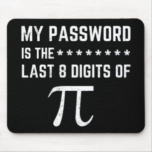 My Password Is The Last 8 Digits Of Pi Mouse Pad