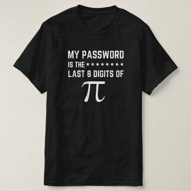My Password Is The Last 8 Digits Of Pi T-Shirt (Design Front)