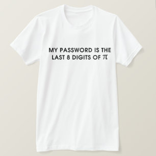 My Password Is The Last 8 Digits Of Pi T-Shirt