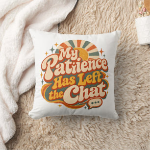 My Patience Has Left the Chat – Funny Retro 70s  Cushion