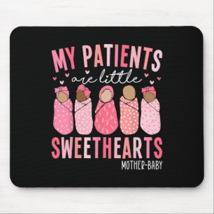 My Patients Are Little Sweethearts Mother By Mouse Pad