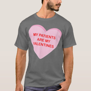 My Patients Are My Valentine Candy Heart Simple Gr T-Shirt