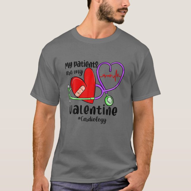 My Patients Are My Valentine Funny Cardiology Card T-Shirt (Front)