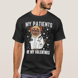 My Patients Are My Valentine's, Cute Pug Doctor, P T-Shirt