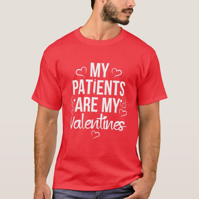 My Patients Are My Valentines I Love Nurse Life Do T-Shirt (Front)