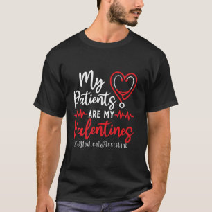 My Patients Are My Valentines Medical Assistant Nu T-Shirt