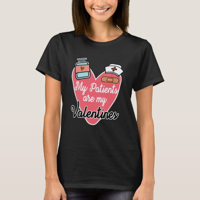 My Patients Are My Valentines Nurse Nursing Scrub  T-Shirt (Front)