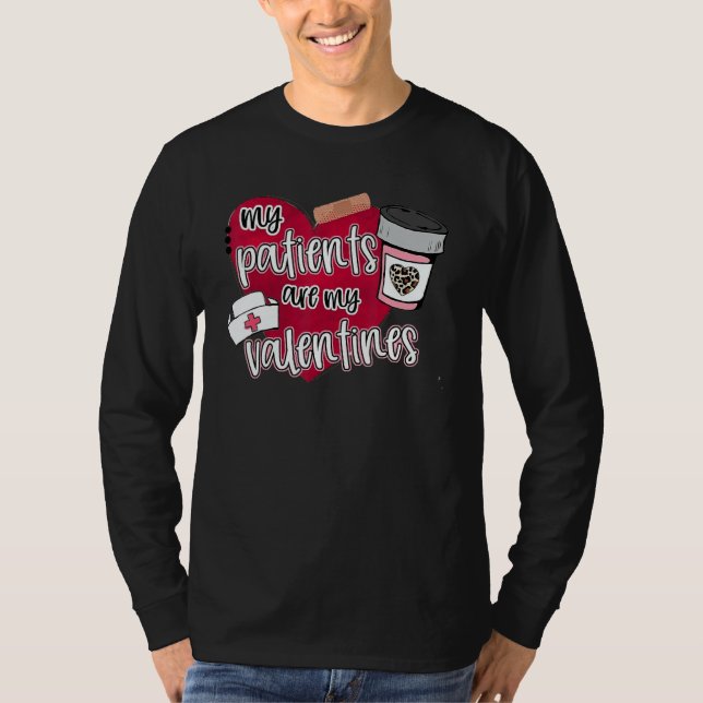 My Patients Are My Valentines Nurse Valentines Day T-Shirt (Front)