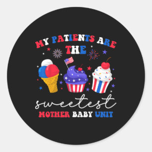 My Patients Are The Sweetest Mother Byby  Classic Round Sticker