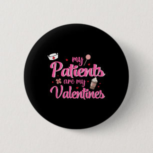 My Patients Are Valentines Nurse Healthcare Loving 6 Cm Round Badge