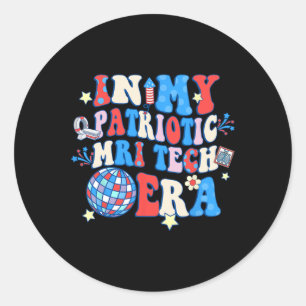 My Patriotic Mri Era Mri Tech Happy 4th Of July  Classic Round Sticker
