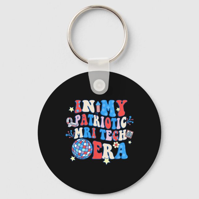 My Patriotic Mri Era Mri Tech Happy 4th Of July  Key Ring (Front)