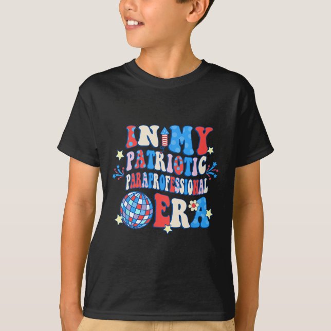 My Patriotic Paraprofessional Era Happy 4th Of Jul T-Shirt (Front)