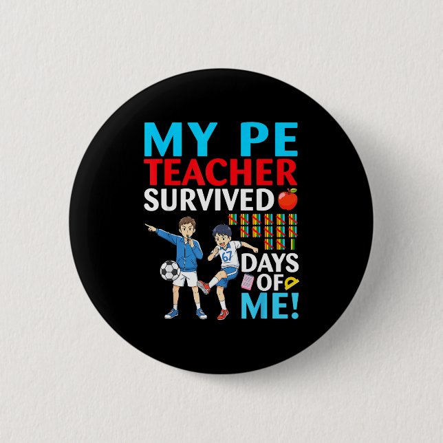 My Pe Teacher Survived 67 Days Of Me Student Back  6 Cm Round Badge (Front)