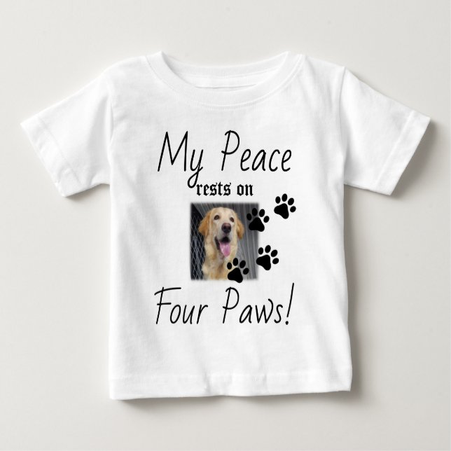 My Peace rests on Four Paws - Cute Pet Lover Quote Baby T-Shirt (Front)