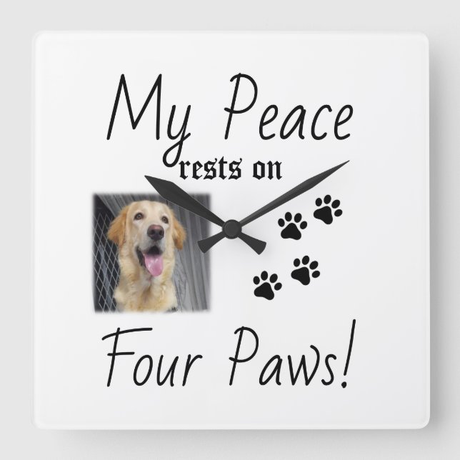 My Peace rests on Four Paws - Cute Pet Lover Quote Square Wall Clock (Front)