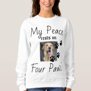 My Peace rests on Four Paws - Cute Pet Lover Quote Sweatshirt