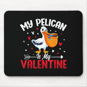 My Pelican Is My Valentine Romantic Humor For Love Mouse Pad