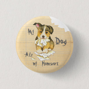 My Pembroke Welsh Corgi Ate my Homework 3 Cm Round Badge