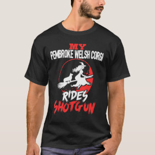 My Pembroke Welsh Corgi Dog Rides Shotgun Hallowee T-Shirt