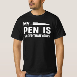 My pen is bigger than yours Funny saying T-Shirt