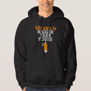 My Pen Is Bigger Than Yours Saying 1 Hoodie