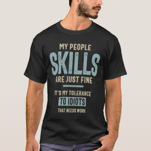 My People Skills Are Fine Funny Sarcasm T-Shirt