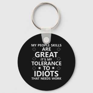 My People Skills Are Great...to Idiots That Needs Key Ring