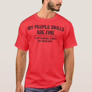 My People Skills Are Just Fine Funny Sarcastic Fun T-Shirt