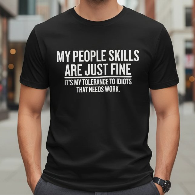 My People Skills Are Just Fine Funny Sarcastic T-Shirt (Creator Uploaded)