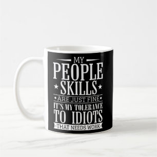My People Skills Are Just Fine It s My Tolerance T Coffee Mug
