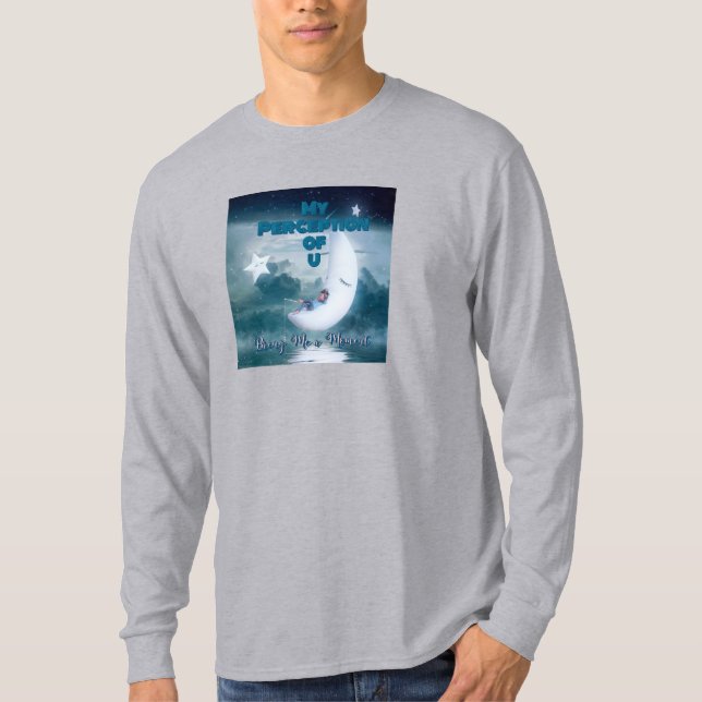 My Perception of u Bring Me a Moment T-Shirt (Front)