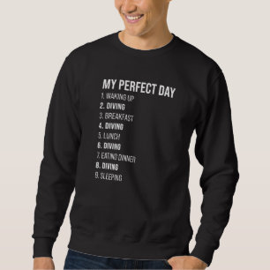 My Perfect Day 1 Waking Up 2 Diving Diver Sweatshirt
