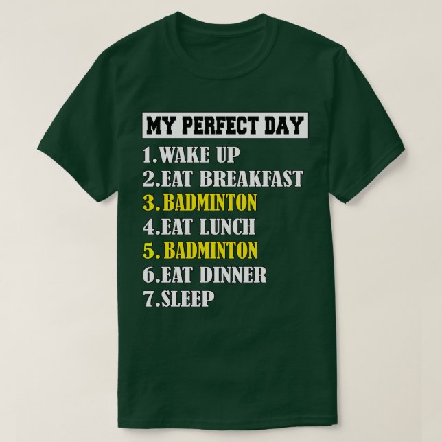 My Perfect Day Badminton T T-Shirt (Design Front)