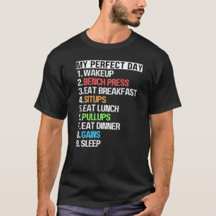 My Perfect Day Bench Press Sit Up Pull Ups Fun Wor T-Shirt
