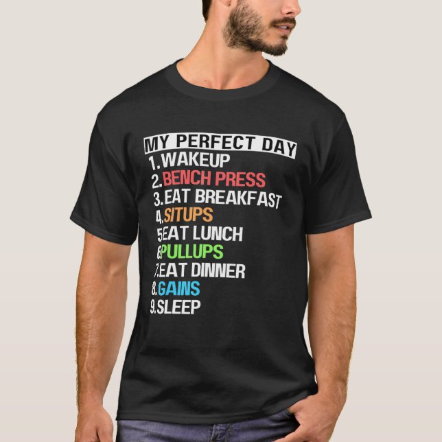 My Perfect Day Bench Press Sit Up Pull Ups Fun Wor T-Shirt (Front)